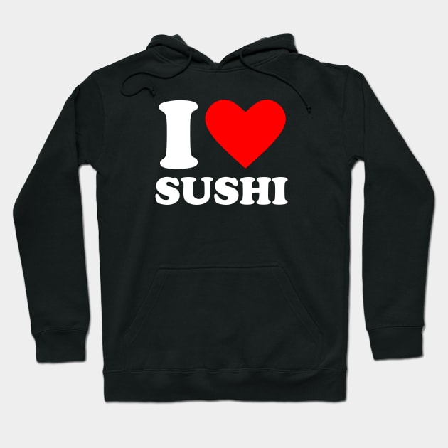 I Love Sushi Hoodie by Issho Ni